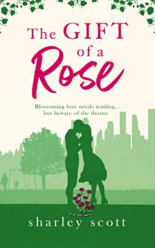The Gift of a Rose: Love, laughter and the promise of second chances Kindle Edition